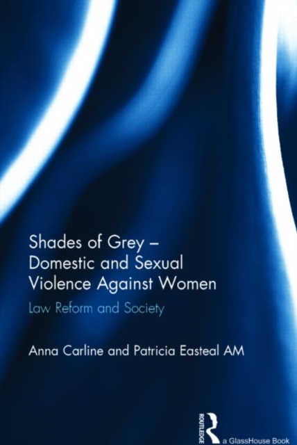 Shades of Grey - Domestic and Sexual Violence Against Women : Law Reform and Society, Hardback Book