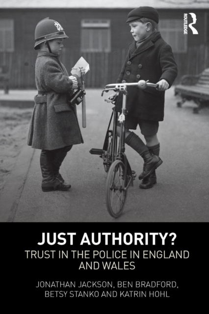 Just Authority? : Trust in the Police in England and Wales, Paperback / softback Book