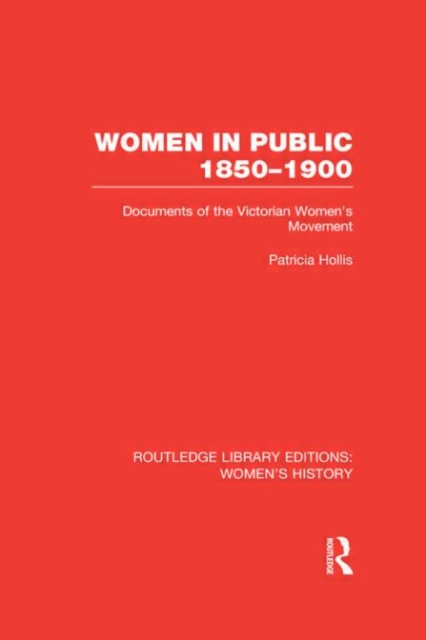 Women in Public, 1850-1900 : Documents of the Victorian Women's Movement, Hardback Book
