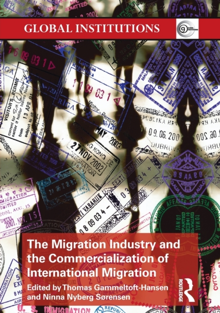 The Migration Industry and the Commercialization of International Migration, Paperback / softback Book