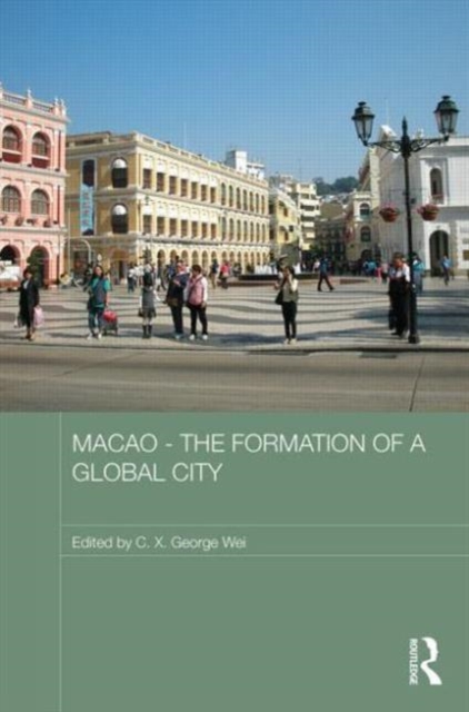 Macao - The Formation of a Global City, Hardback Book