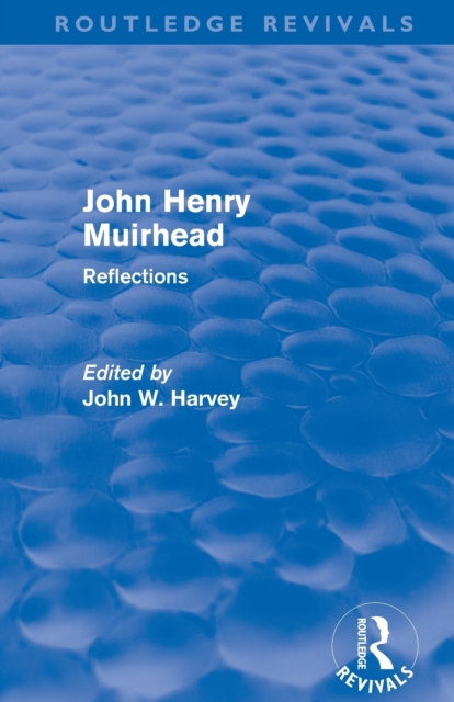 John Henry Muirhead (Routledge Revivals) : Reflections, Paperback / softback Book
