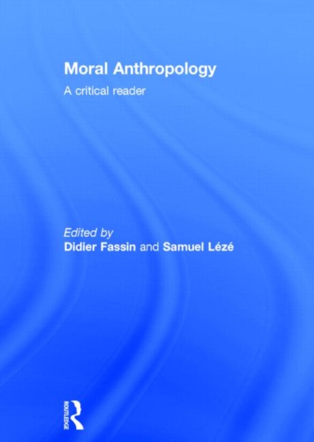 Moral Anthropology : A Critical Reader, Hardback Book