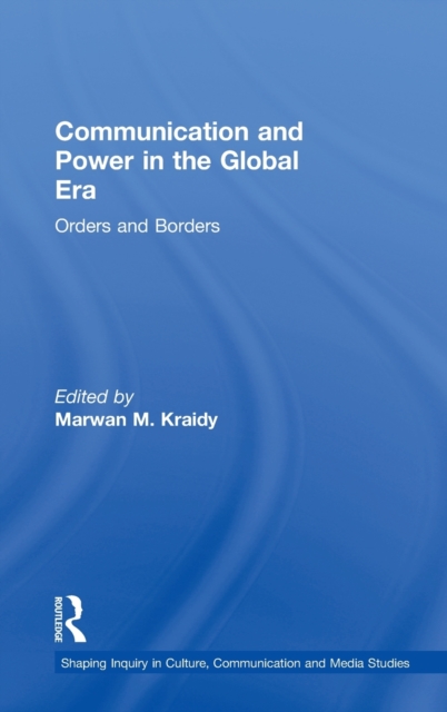 Communication and Power in the Global Era : Orders and Borders, Hardback Book