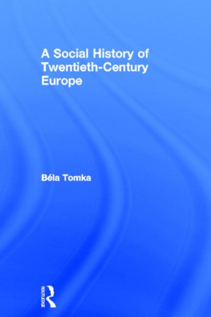 A Social History of Twentieth-Century Europe, Hardback Book