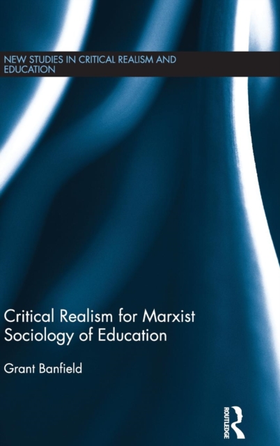 Critical Realism for Marxist Sociology of Education, Hardback Book