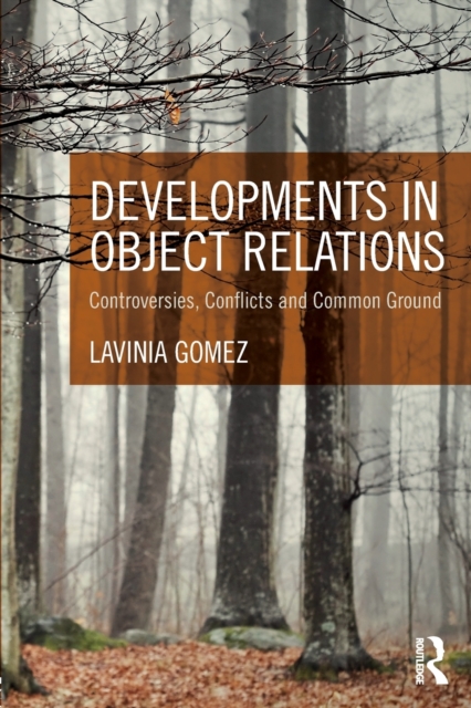 Developments in Object Relations : Controversies, Conflicts, and Common Ground, Paperback / softback Book