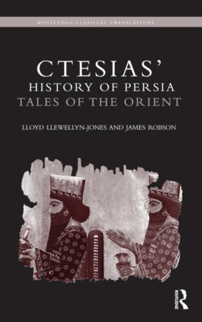 Ctesias' 'History of Persia' : Tales of the Orient, Paperback / softback Book