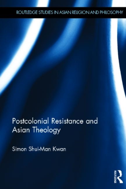 Postcolonial Resistance and Asian Theology, Hardback Book