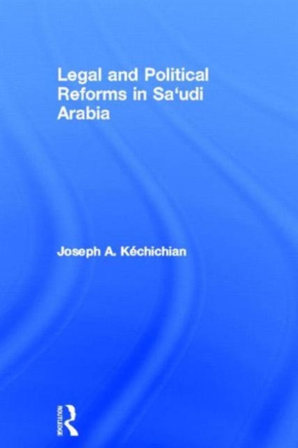 Legal and Political Reforms in Saudi Arabia, Hardback Book
