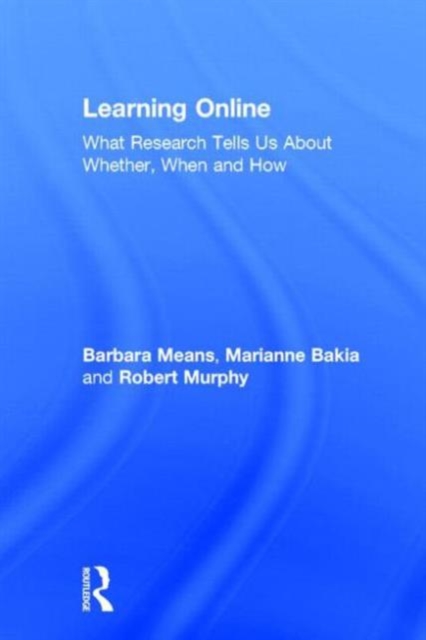 Learning Online : What Research Tells Us About Whether, When and How, Hardback Book