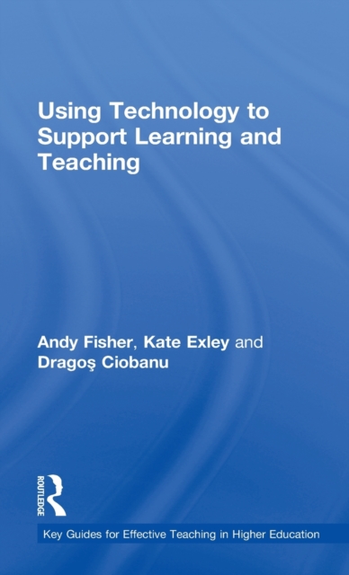 Using Technology to Support Learning and Teaching, Hardback Book