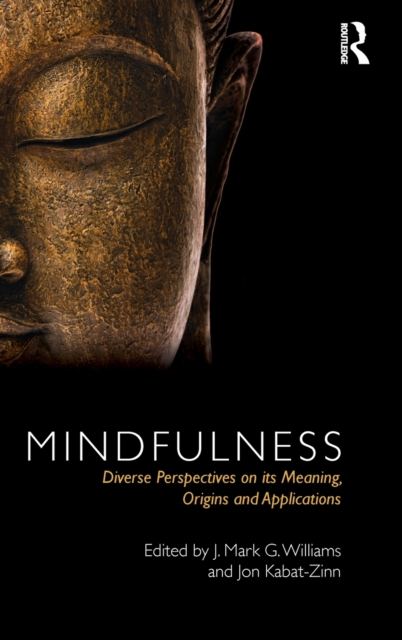 Mindfulness : Diverse Perspectives on its Meaning, Origins and Applications, Hardback Book