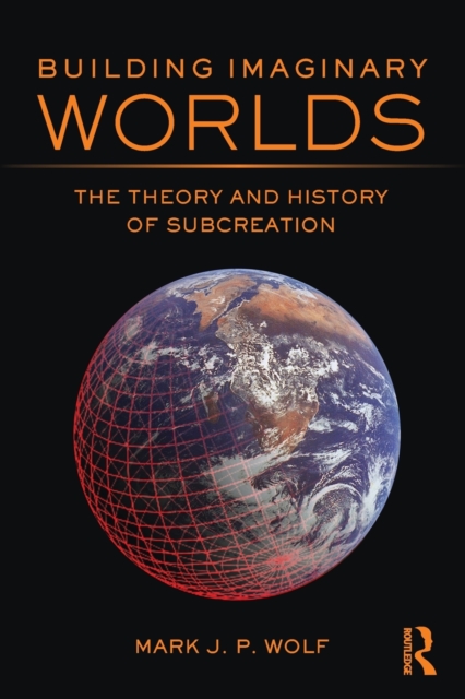 Building Imaginary Worlds : The Theory and History of Subcreation, Paperback / softback Book
