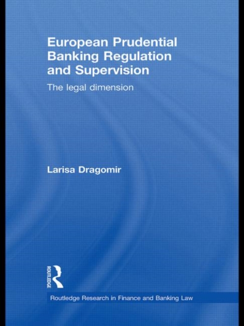 European Prudential Banking Regulation and Supervision : The Legal Dimension, Paperback / softback Book