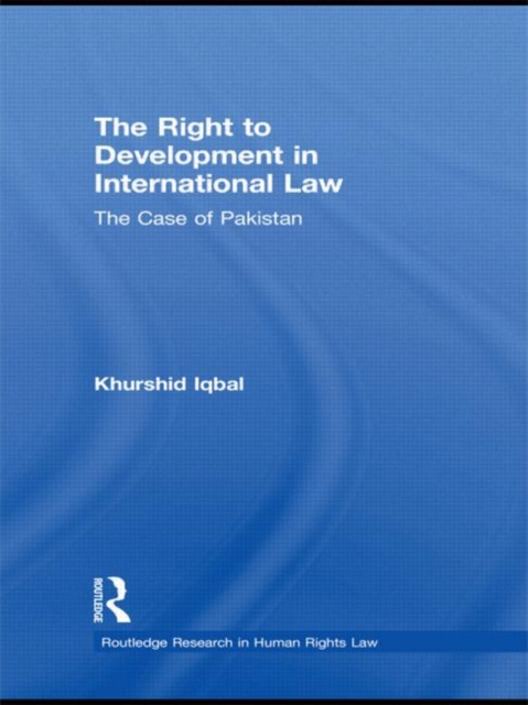 The Right to Development in International Law : The Case of Pakistan, Paperback / softback Book