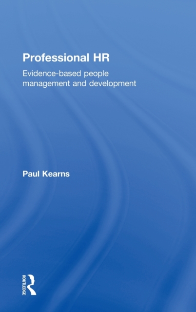 Professional HR : Evidence- Based People Management and Development, Hardback Book