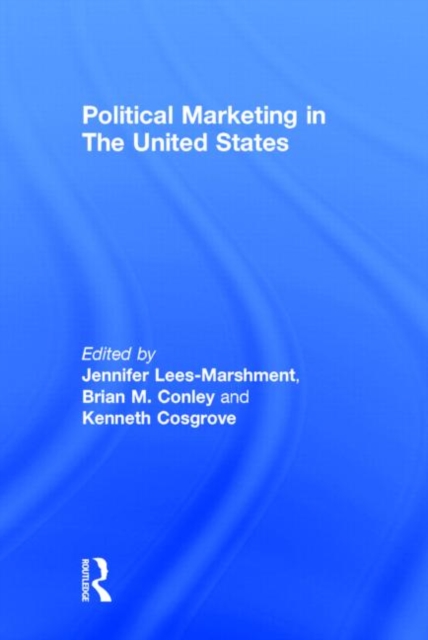 Political Marketing in the United States, Hardback Book
