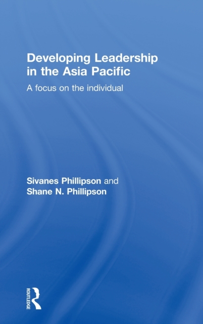 Developing Leadership in the Asia Pacific : A focus on the individual, Hardback Book