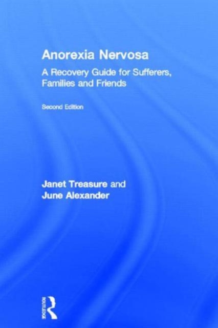 Anorexia Nervosa : A Recovery Guide for Sufferers, Families and Friends, Hardback Book