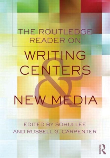 The Routledge Reader on Writing Centers and New Media, Paperback / softback Book