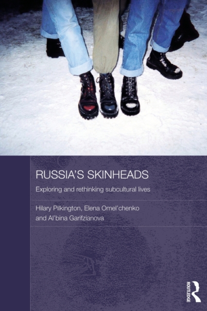 Russia's Skinheads : Exploring and Rethinking Subcultural Lives, Paperback / softback Book