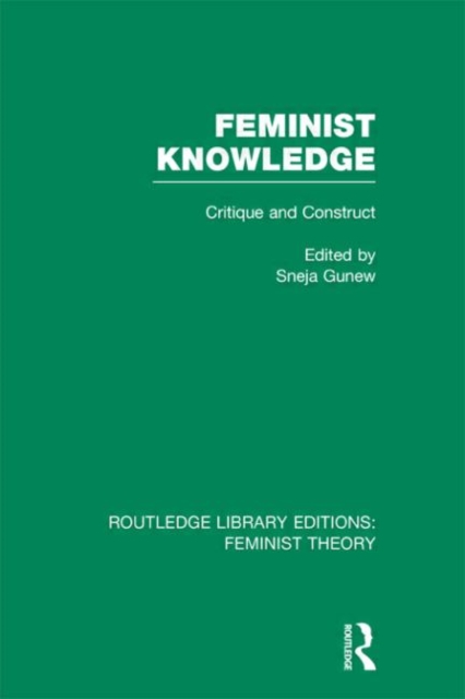 Feminist Knowledge (RLE Feminist Theory) : Critique and Construct, Hardback Book