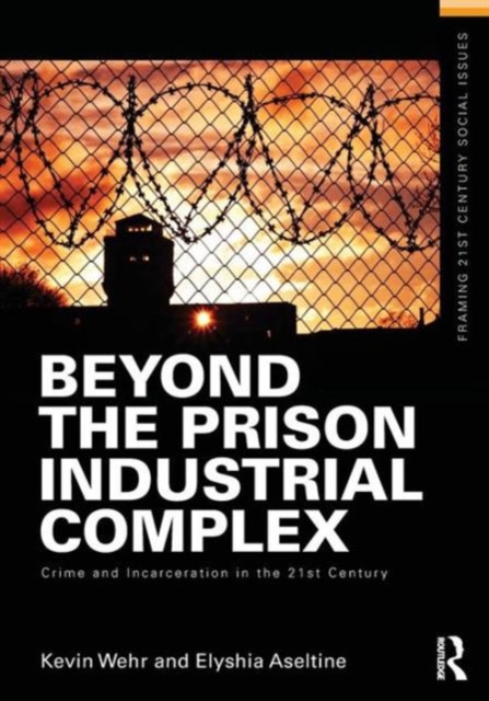 Beyond the Prison Industrial Complex : Crime and Incarceration in the 21st Century, Paperback / softback Book