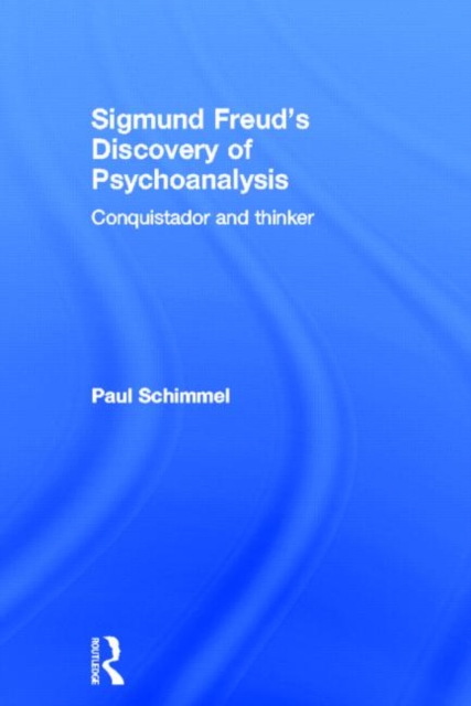 Sigmund Freud's Discovery of Psychoanalysis : Conquistador and thinker, Hardback Book