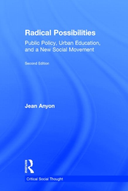 Radical Possibilities : Public Policy, Urban Education, and A New Social Movement, Hardback Book