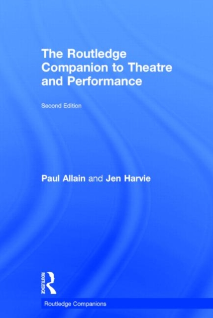 The Routledge Companion to Theatre and Performance, Hardback Book
