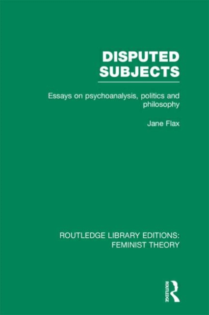 Disputed Subjects (RLE Feminist Theory) : Essays on Psychoanalysis, Politics and Philosophy, Hardback Book