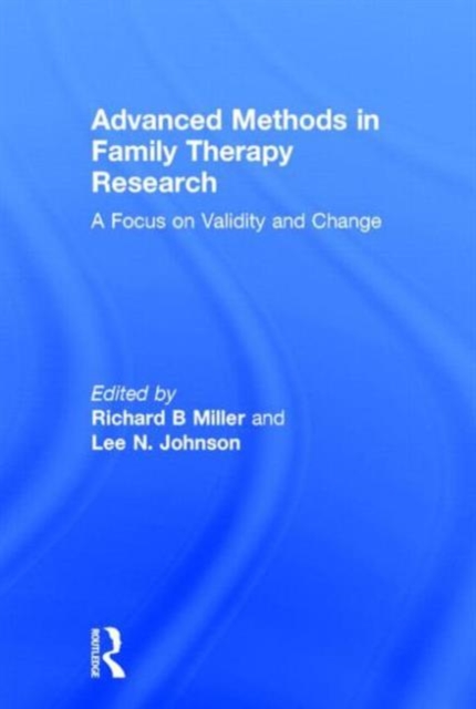 Advanced Methods in Family Therapy Research : A Focus on Validity and Change, Hardback Book