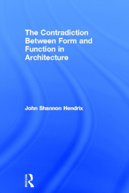 The Contradiction Between Form and Function in Architecture, Hardback Book