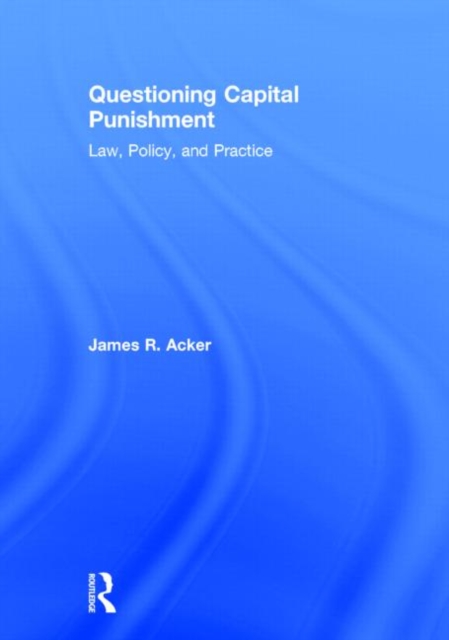 Questioning Capital Punishment : Law, Policy, and Practice, Hardback Book