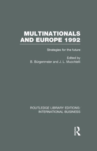 Multinationals and Europe 1992 (RLE International Business) : Strategies for the Future, Hardback Book