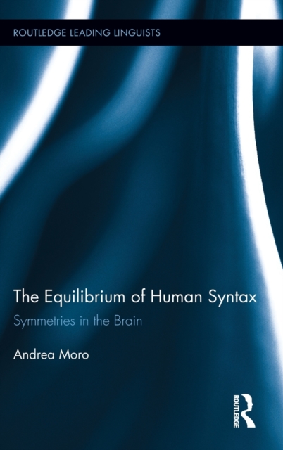 The Equilibrium of Human Syntax : Symmetries in the Brain, Hardback Book