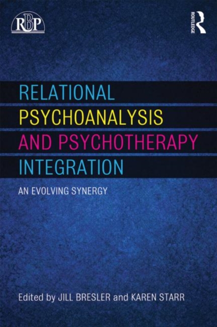 Relational Psychoanalysis and Psychotherapy Integration : An evolving synergy, Paperback / softback Book