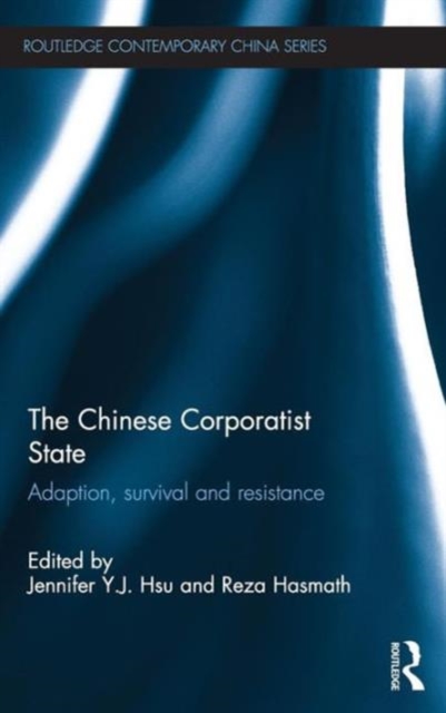 The Chinese Corporatist State : Adaption, Survival and Resistance, Hardback Book
