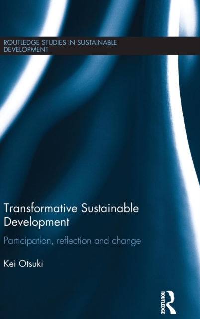 Transformative Sustainable Development : Participation, reflection and change, Hardback Book