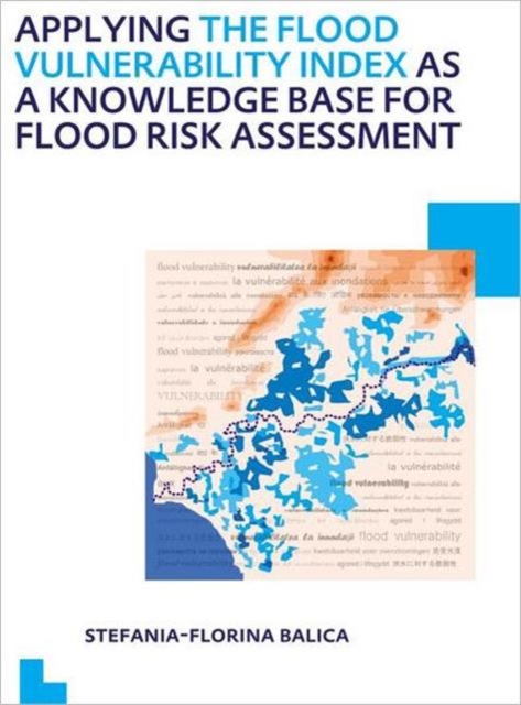 Applying the Flood Vulnerability Index as a Knowledge Base for Flood Risk Assessment : UNESCO-IHE PhD Thesis, Paperback / softback Book