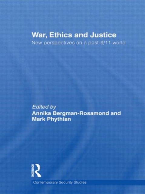 War, Ethics and Justice : New Perspectives on a Post-9/11 World, Paperback / softback Book