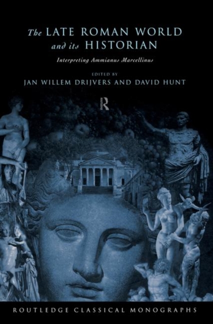 The Late Roman World and Its Historian : Interpreting Ammianus Marcellinus, Paperback / softback Book