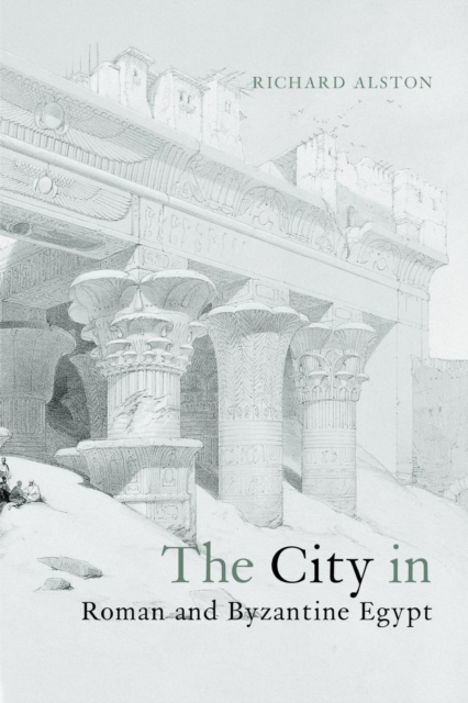 The City in Roman and Byzantine Egypt, Paperback / softback Book