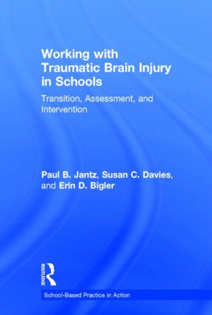 Working with Traumatic Brain Injury in Schools : Transition, Assessment, and Intervention, Hardback Book