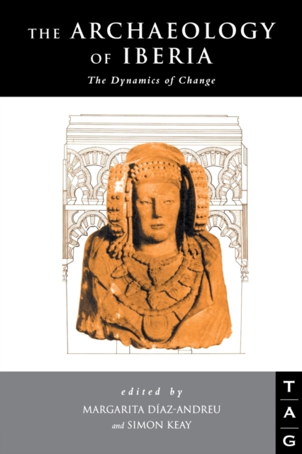 The Archaeology of Iberia : The Dynamics of Change, Paperback / softback Book