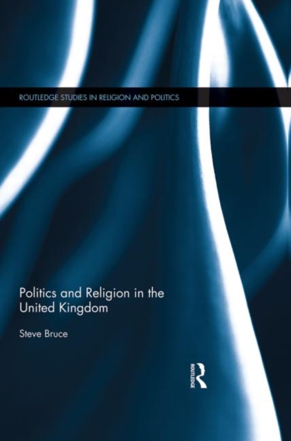 Politics and Religion in the United Kingdom, Paperback / softback Book