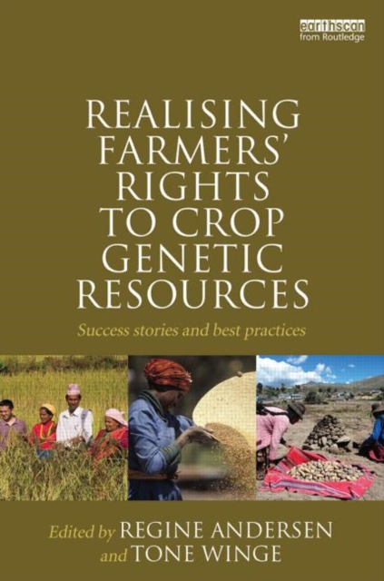 Realising Farmers' Rights to Crop Genetic Resources : Success Stories and Best Practices, Hardback Book