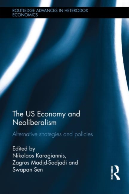 The US Economy and Neoliberalism : Alternative Strategies and Policies, Hardback Book
