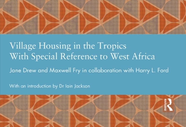 Village Housing in the Tropics : With Special Reference to West Africa, Hardback Book